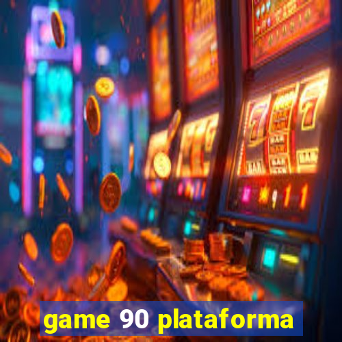 game 90 plataforma